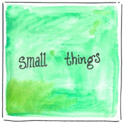 Small Things