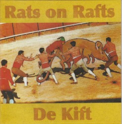 Rats on Rafts / De Kift