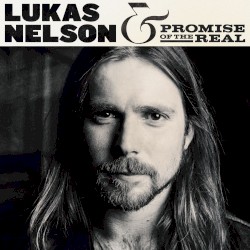 Lukas Nelson & Promise of the Real