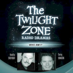 The Twilight Zone Radio Dramas, "Who Am I?"