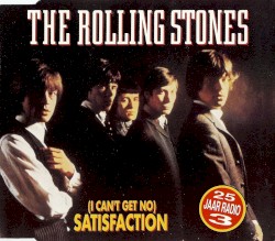 (I Can’t Get No) Satisfaction