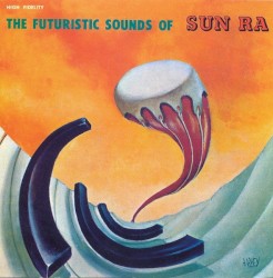 The Futuristic Sounds of Sun Ra