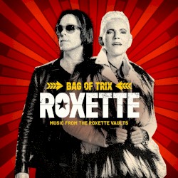 Bag of Trix: Music From the Roxette Vaults