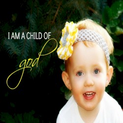 I Am a Child of God