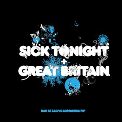 Sick Tonight / Great Britain