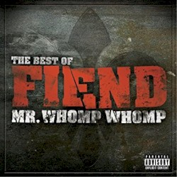 Mr. Whomp Whomp: The Best of Fiend