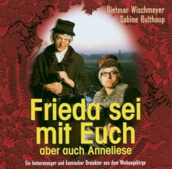 Frieda sei mit Euch, aber auch Anneliese