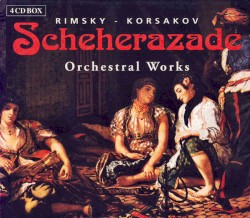Scheherazade / Orchestral Works