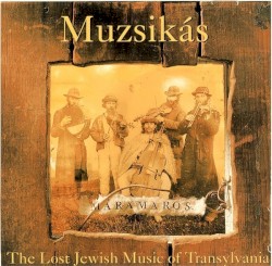 Máramaros: The Lost Jewish Music of Transylvania