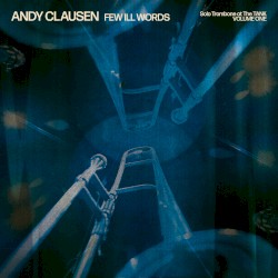 Few Ill Words: Solo Trombone at the TANK, Vol. 1