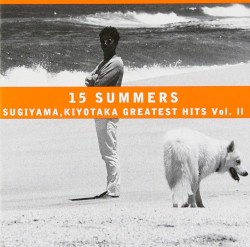 15 SUMMERS SUGIYAMA, KIYOTAKA GREATEST HITS Vol. II