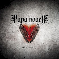 To Be Loved: The Best of Papa Roach
