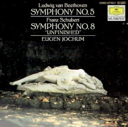 Beethoven: Symphonie Nr. 5 / Schubert: Symphonie Nr. 8 »Unvollendete«