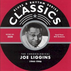 Blues & Rhythm Series: The Chronological Joe Liggins 1944-1946