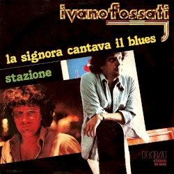 La signora cantava il blues / Stazione