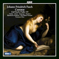 Johann Friedrich Fasch: Cantatas / Carl Fasch: Psalm 119