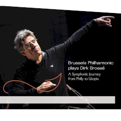 Brussels Philharmonic Plays Dirk Brossé: A Symphonic Journey From Philly to Utopia