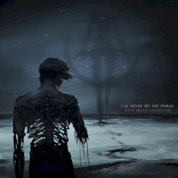 I'll Never See The World