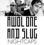 AWOL One and Slug Present Nightcaps