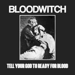 Tell Your God to Ready for Blood