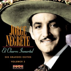 El charro inmortal – Sus grandes éxitos, vol. 3