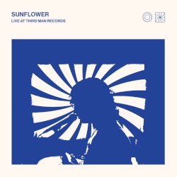Sunflower: Live At Third Man Records