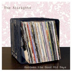 Goddamn The Good Old Days