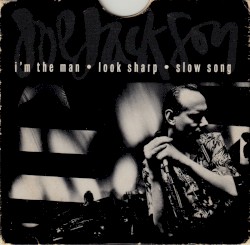 I’m the Man / Look Sharp / Slow Song