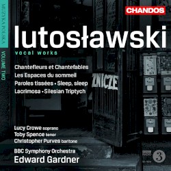 Vocal Works: Chantefleurs et Chantefables / Les Espaces du sommeil / Paroles tissées / Sleep, sleep / Lacrimosa / Silesian Triptych