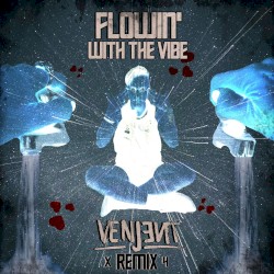 Flowin’ with the Vibe (X4 remix)