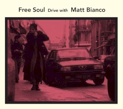 Free Soul Drive: With Matt Bianco