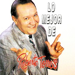 Lo mejor de Roberto Torres