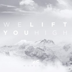 We Lift You High