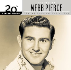 20th Century Masters: The Millennium Collection: The Best of Webb Pierce