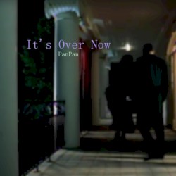 It's Over Now
