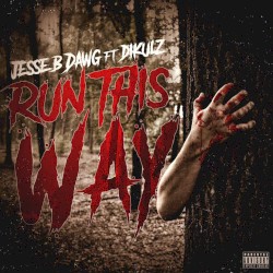 Run This Way - Jesse B Dawg & Dikulz