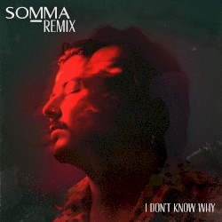 I don't know why (SOMMA Remix)