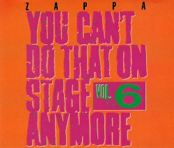 You Can’t Do That on Stage Anymore, Vol. 6