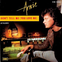 Don't Tell Me (You Love Me) / Hot Blooded