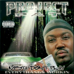 Mista Don’t Play: Everythangs Workin