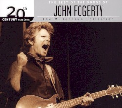 20th Century Masters: The Millennium Collection: The Best of the Songs of John Fogerty
