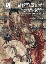 L'Europe Musicale de la Renaissance / Music in Europe at the Time of the Renaissance