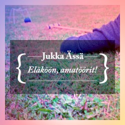 Eläköön, amatöörit!