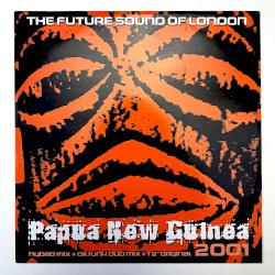 Papua New Guinea 2001 (Hybrid / Oil / Simian remixes)
