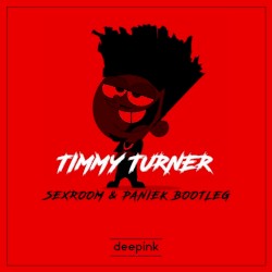 Timmy Turner (Sexroom & Paniek Bootleg)