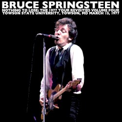 Nothing to Lose: The 1977 Tour Revisited, Volume Four: Towson State University, Towson, MD March 13, 1977