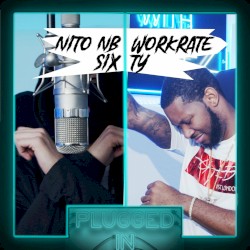 Nito NB × Workrate × Sixty × Fumez the Engineer – Plugged In Freestyle