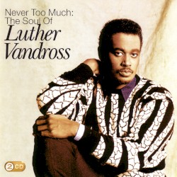 Never Too Much: The Soul of Luther Vandross