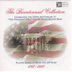 The Bicentennial Collection: Celebrating the 200th Anniversary of “The President’s Own” United States Marine Band