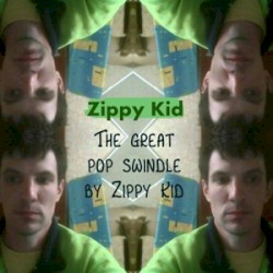 The Great Pop Swindle by Zippy Kid